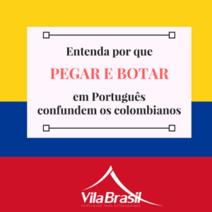 Português para estrangeiros na Colômbia: diferença entre PEGAR e BOTAR